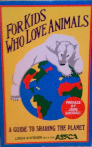 Imagen de archivo de For Kids Who Love Animals : A Guide to Sharing the Planet a la venta por Better World Books: West