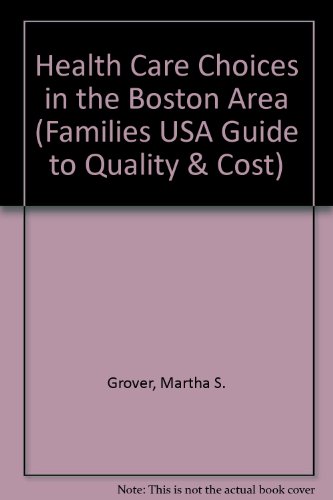 Imagen de archivo de Health Care Choices in the Boston Area (Families USA Guide to Quality & Cost) a la venta por Bookmonger.Ltd