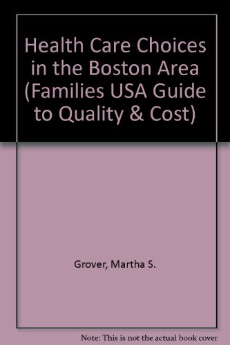 Stock image for Health Care Choices in the Boston Area (Families USA Guide to Quality & Cost) for sale by Bookmonger.Ltd