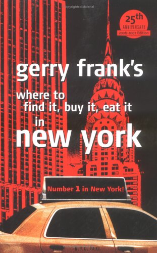 Beispielbild fr Gerry Frank's Where to Find It, Buy It, Eat It in New York (GERRY FRANK'S WHERE TO FIND IT, BUY IT, EAT IT IN NEW YORK (REGULAR EDITION)) zum Verkauf von SecondSale