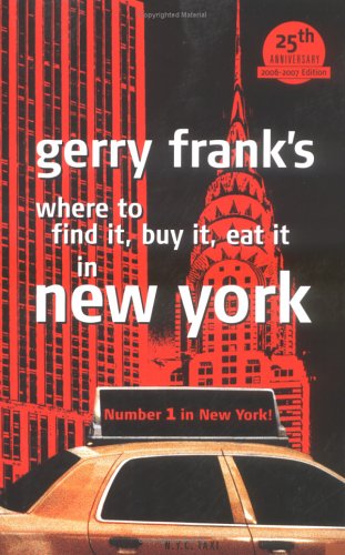 Stock image for Gerry Frank's Where to Find It, Buy It, Eat It in New York (GERRY FRANK'S WHERE TO FIND IT, BUY IT, EAT IT IN NEW YORK (REGULAR EDITION)) for sale by SecondSale