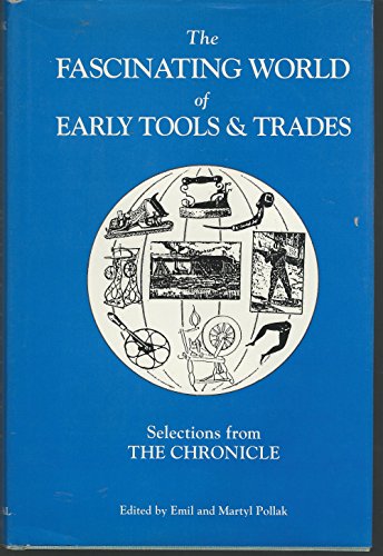 Imagen de archivo de The Fascinating World of Early Tools and Trades : Selections from the Chronicle a la venta por Better World Books: West