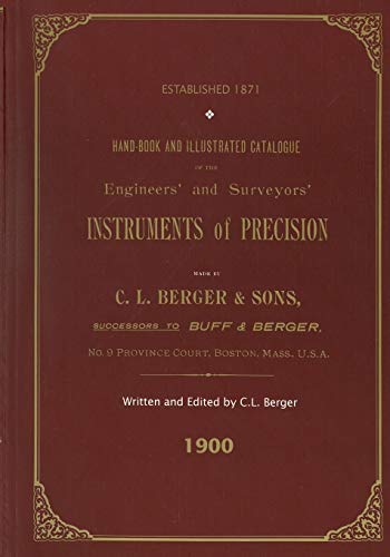 Imagen de archivo de Handbook And Illustrated Catalogue of the Engineers' and Surveyors' Instruments of Precision - Made By C. L. Berger & Sons - 1900 a la venta por HPB Inc.