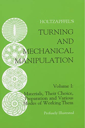 Beispielbild fr Turning and Mechanical Manipulation: Construction, Actions and Application of Cutting Tools: 001: Materials, Their Choice, Preparation and Various Modes of Working Them zum Verkauf von WorldofBooks