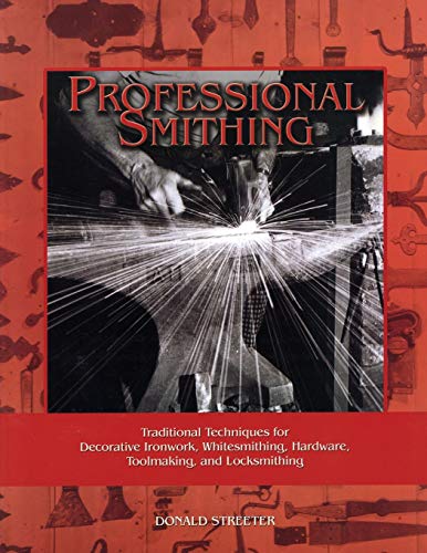 Imagen de archivo de Professional Smithing: Traditional Techniques for Decorative Ironwork, Whitesmithing, Hardware, Toolmaking, and Locksmithing a la venta por Friends of  Pima County Public Library