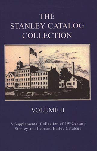 9781879335783: The Stanley Catalog Collection: A Supplemental Collection of 19th Century Stanley and Leonard Bailey Catalogs, Volume 2