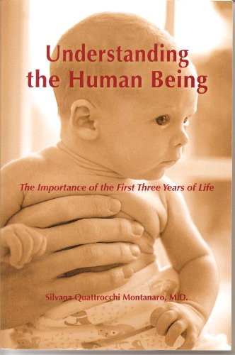Stock image for Understanding the Human Being: The Importance of the First Three Years of Life for sale by Front Cover Books