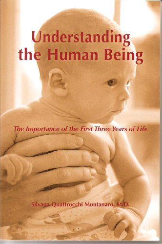 Understanding the Human Being: The Importance of the First Three Years of Life (9781879341005) by Silvana Q. Montanaro