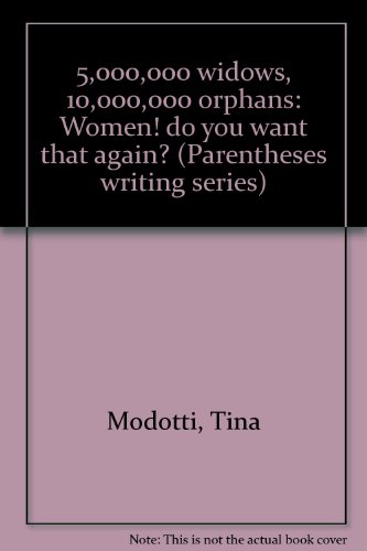 5,000,000 widows, 10,000,000 orphans: Women! do you want that again? (Parentheses writing series) (9781879342132) by Modotti, Tina