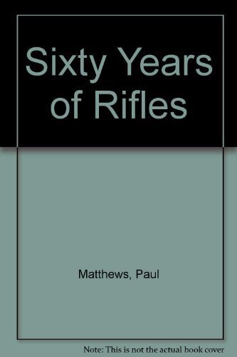 Stock image for Sixty Years of Rifles for sale by ThriftBooks-Atlanta