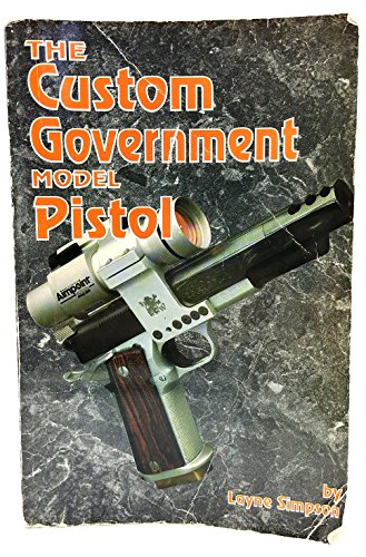 Stock image for The Custom Government Model Pistol for sale by BooksRun