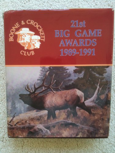 Stock image for Boone & Crockett Clubs 21st Big Game Awards 1989-1991 for sale by ThriftBooks-Dallas