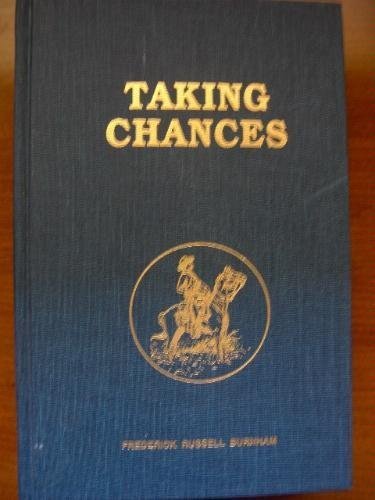 Taking Chances - BURNHAM, Frederick Russell with Mary Nixon Everett (ed)