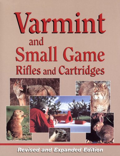 Beispielbild fr Varmint and Small Game Rifles and Cartridges, Revised and Expanded Edition zum Verkauf von HPB-Emerald