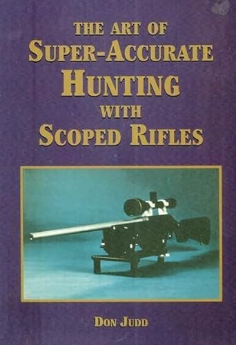 9781879356467: Art of Super-accurate Hunting with Scoped Rifles