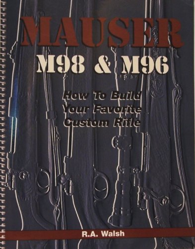 Stock image for Mauser M98 M96: How to Build Your Favorite Custom Rifle for sale by Wizard Books