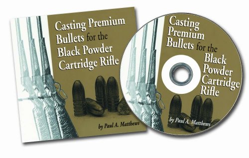 Casting Premium Bullets for the BPCR CD-ROM (9781879356702) by Paul Matthews