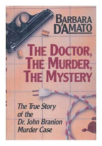 Imagen de archivo de The Doctor, the Murder, the Mystery : The True Story of the Dr. John Branion Murder Case a la venta por Better World Books