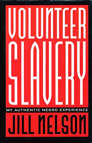 Volunteer Slavery My Authentic Negro Experience - Nelson, Jill