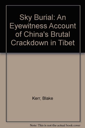 Beispielbild fr Sky Burial: An Eyewitness Account of China's Brutal Crackdown in Tibet zum Verkauf von ThriftBooks-Dallas