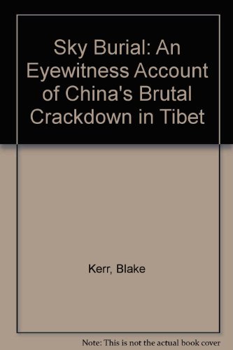 Stock image for Sky Burial: An Eyewitness Account of China's Brutal Crackdown in Tibet for sale by ThriftBooks-Dallas