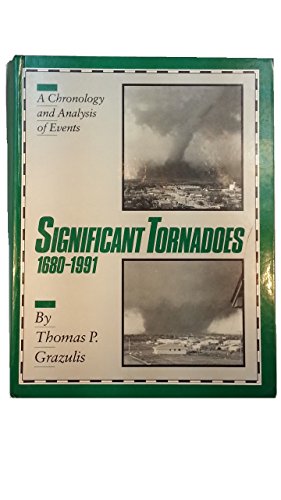 Significant Tornadoes 1680-1991/a Chronology and Analysis of Events - Grazulis, Thomas P.