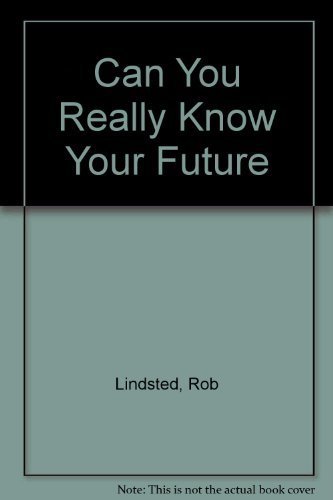 Can You Really Know Your Future? (9781879366329) by Lindsted, Rob