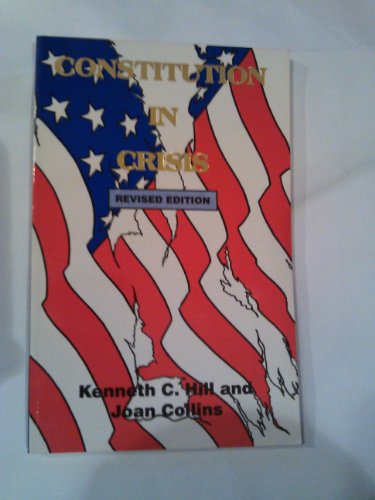 Constitution in Crisis (9781879366824) by Hill, Kenneth C.; Collins, Bert; Collins, Joan