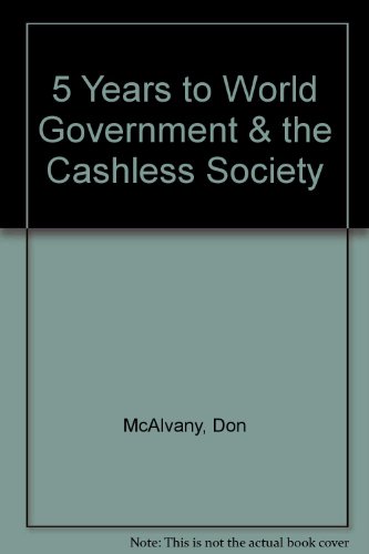 5 Years to World Government & the Cashless Society (9781879366916) by McAlvany, Don