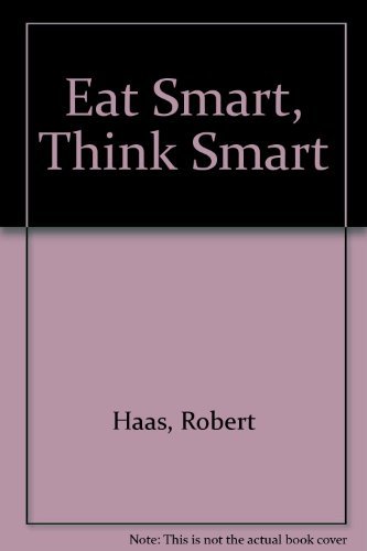 Eat Smart Think Smart (9781879371675) by Haas, Robert