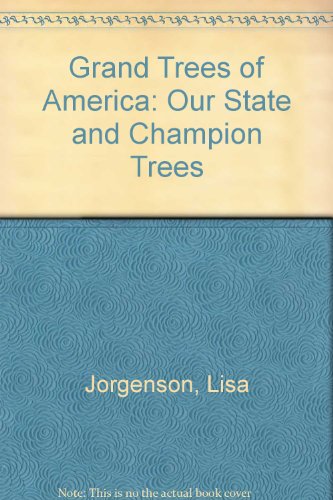 Beispielbild fr Grand Trees of America : Our State and Champion Trees zum Verkauf von Better World Books