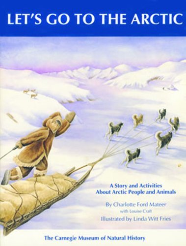 Beispielbild fr Let's Go to the Arctic : A Story and Activities Book about Arctic People and Animals zum Verkauf von Better World Books