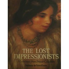 Imagen de archivo de The Lost Impressionists: Great Masterpieces from Private Collections a la venta por ThriftBooks-Dallas