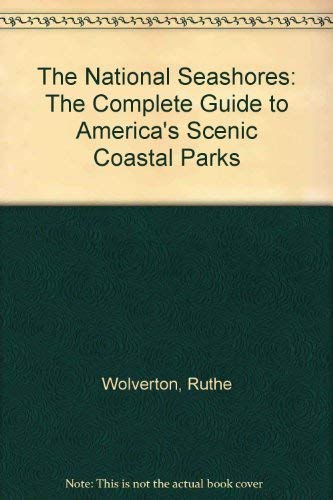 9781879373860: The National Seashores: The Complete Guide to America's Scenic Coastal Parks