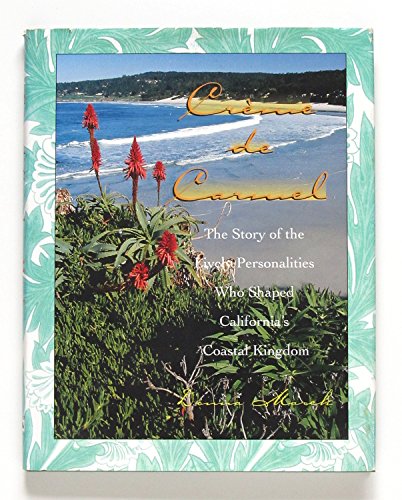 Beispielbild fr Creme De Carmel: The Story of the Lively Personalities Who Shaped California's Coastal Kingdom zum Verkauf von Once Upon A Time Books