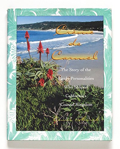 Stock image for Creme De Carmel: The Story of the Lively Personalities Who Shaped California's Coastal Kingdom for sale by Once Upon A Time Books