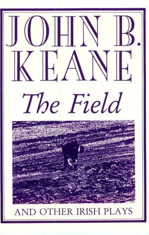 The Field and Other Irish Plays - Keane, John B.: 9781879373983