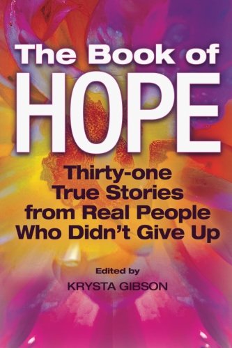 Beispielbild fr The Book of Hope: 31 True Stories from Real People Who Didn't Give Up zum Verkauf von SecondSale