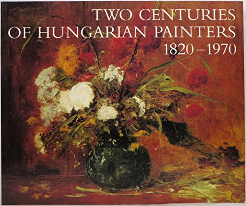 Beispielbild fr Two Centuries of Hungarian Painters, 1820-1970: A Catalogue of The Nicolas M. Salgo Collection zum Verkauf von Mullen Books, ABAA