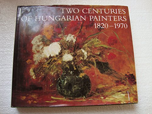 Beispielbild fr Two Centuries of Hungarian Painters: 1820-1970 : A Catalogue of the Nicolas M. Salgo Collection zum Verkauf von The Calico Cat Bookshop