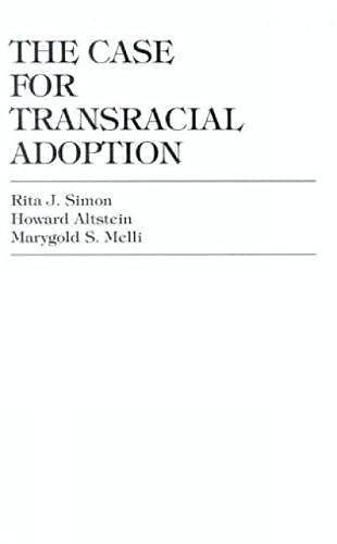 The Case for Transracial Adoption (9781879383197) by Simon, Rita J.; Altstein, Howard; Melli, Marygold S.
