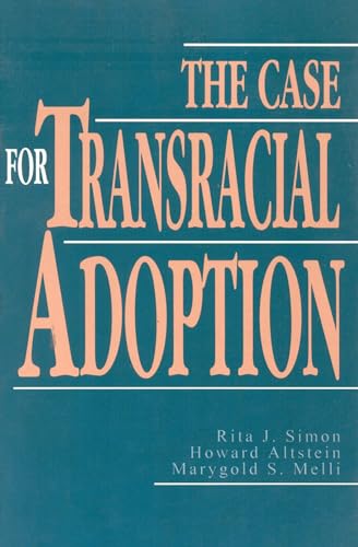 The Case for Transracial Adoption (9781879383203) by Simon American University, Rita J.; Altstein, Howard; Melli, Marygold S.