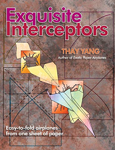 Stock image for Exquisite Interceptors: Easy-to-fold airplanes from one sheet of paper for sale by ThriftBooks-Atlanta