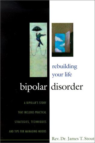 Imagen de archivo de Bipolar Disorder: Rebuilding Your Life a la venta por Hawking Books