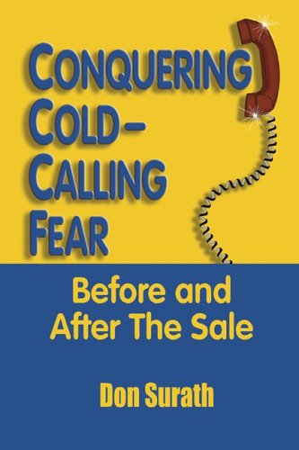 Stock image for Conquering Cold-Calling Fear Before and after the Sale for sale by Better World Books