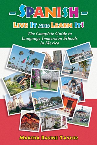 9781879384644: Spanish: Live it and Learn it! The Complete Guide to Language Immersion Schools in Mexico