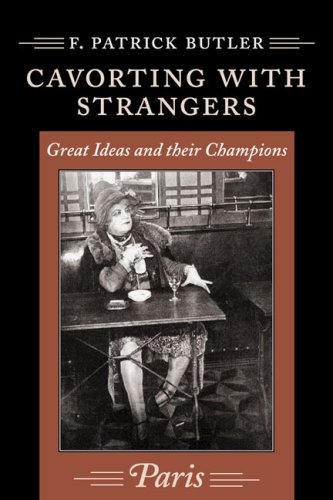 Beispielbild fr Cavorting with Strangers: Great Ideas and their Champions : Paris zum Verkauf von Wonder Book