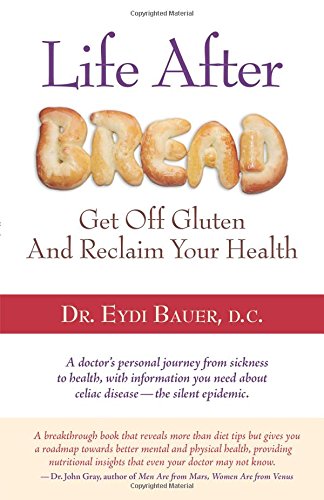 Imagen de archivo de Life After Bread: Get Off Gluten and Reclaim Your Health a la venta por Decluttr