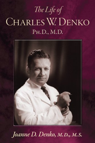 9781879384910: The Life of Charles W. Denko, PH.D, M.D.