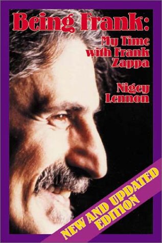Being Frank: My Time With Frank Zappa (9781879395411) by Lennon, Nigey